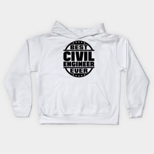 Best Civil Engineer Ever Kids Hoodie